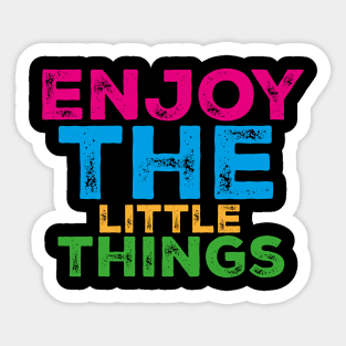 Enjoy the little things Sticker